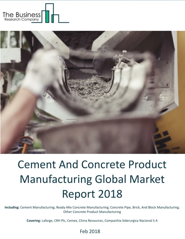 Cement And Concrete Product Manufacturing Global Market Report 2018