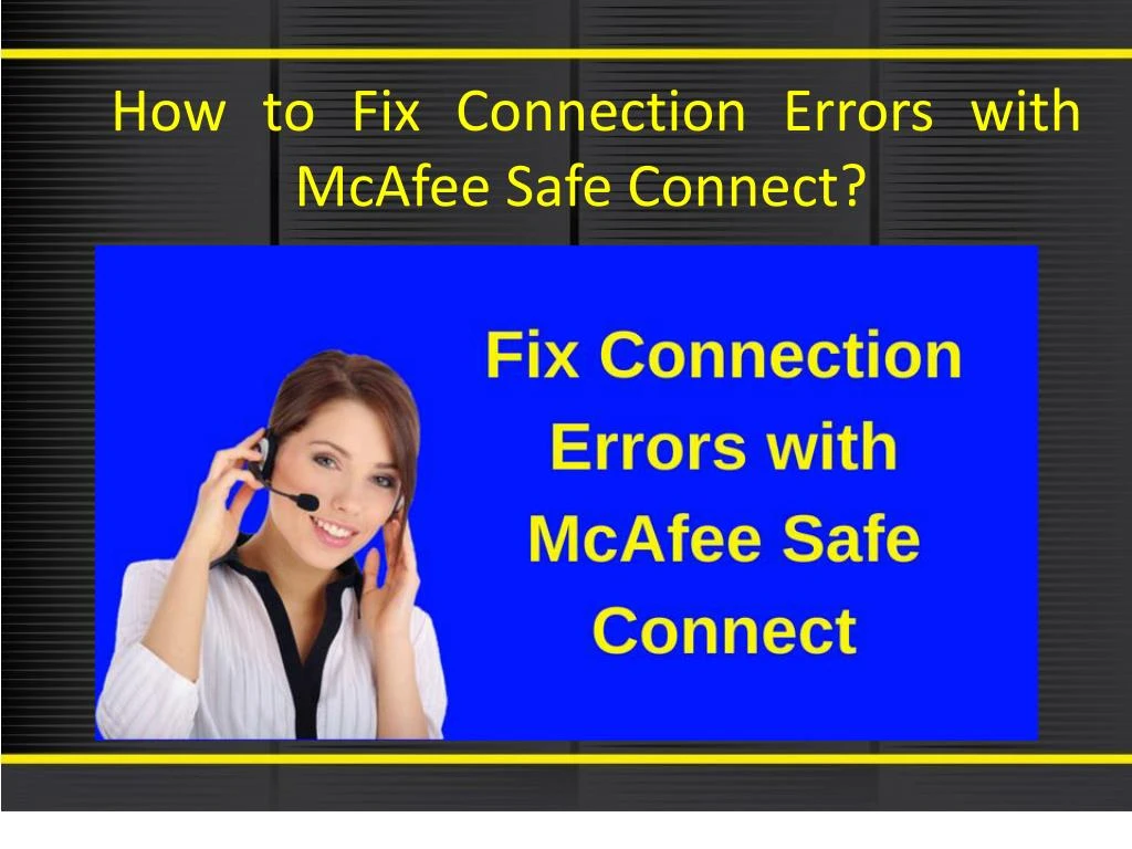 how to fix connection errors with mcafee safe connect