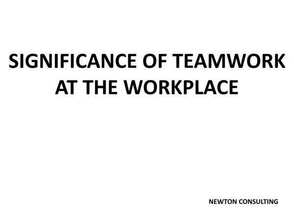 Significance of Teamwork at the Workplace