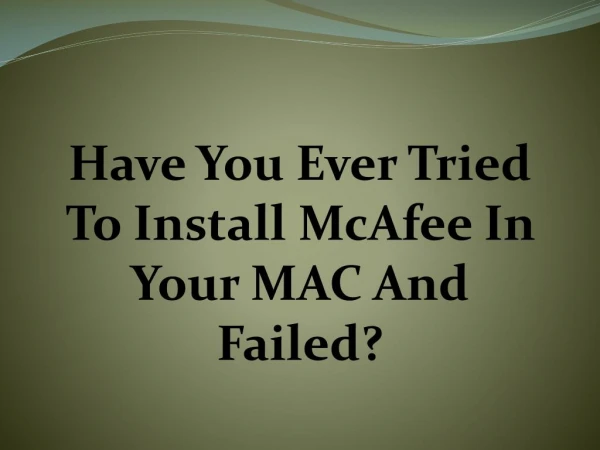 Have You Ever Tried To Install McAfee In Your Mac And Failed?
