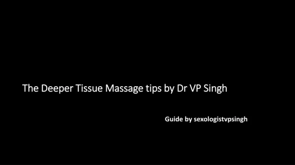 The Deeper Tissue Massage tips by Dr VP Singh