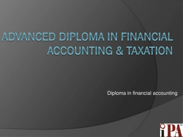 Advanced diploma in financial accounting & taxation