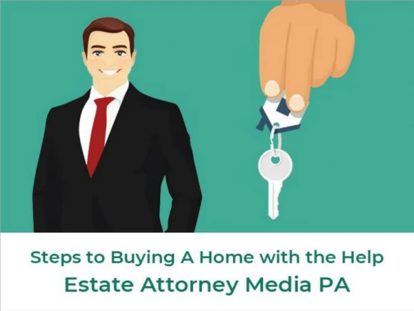 Steps to Buying A Home with the Help Estate Attorney Media PA