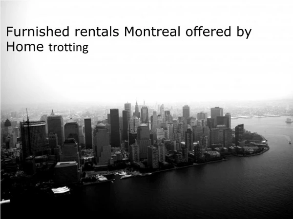 Furnished rentals Montreal offered by Home trotting