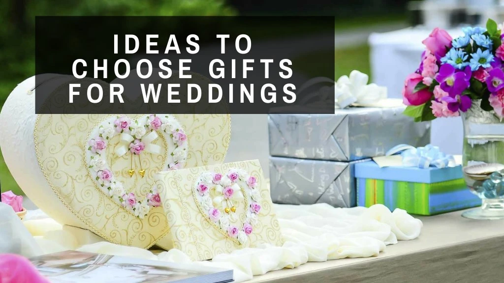 ideas to choose gifts for weddings