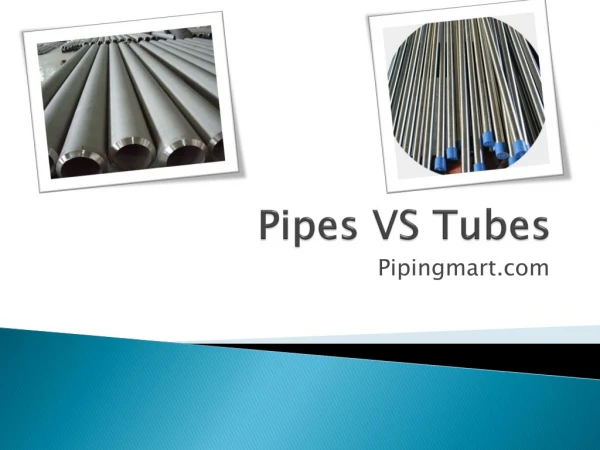 Difference between Pipes and Tubes