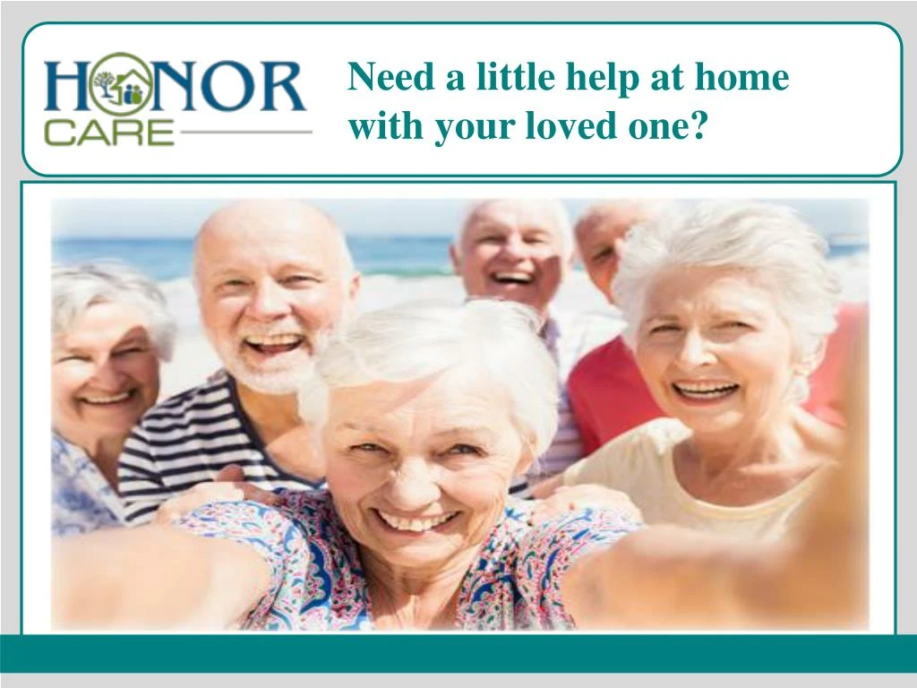need a little help at home with your loved one