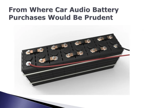 From Where Car Audio Battery Purchases Would Be Prudent