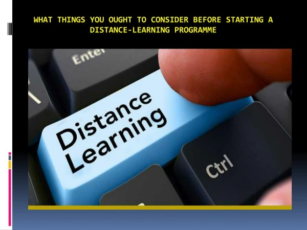 What things you ought to consider before starting a distance-learning programme