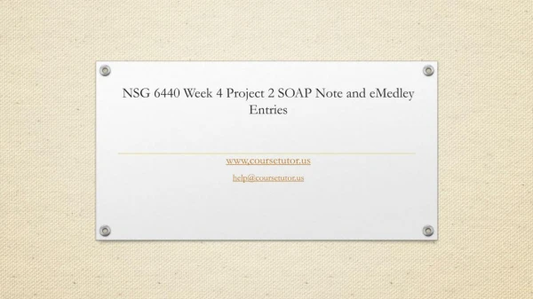 NSG 6440 Week 4 Project 2 SOAP Note and eMedley Entries
