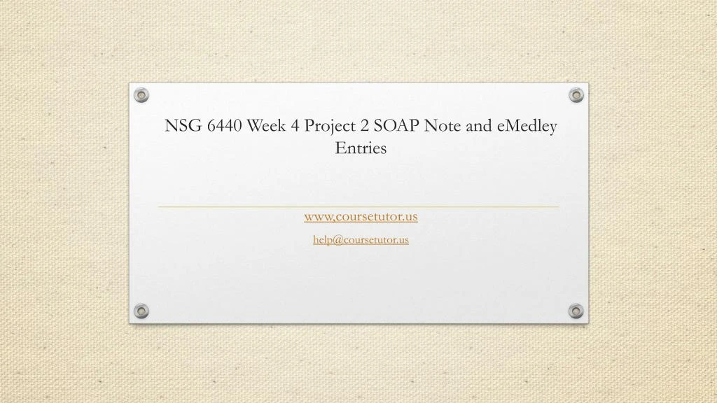 nsg 6440 week 4 project 2 soap note and emedley entries