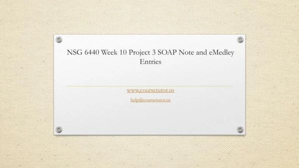 NSG 6440 Week 10 Project 3 SOAP Note and eMedley Entries