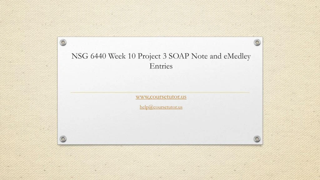 nsg 6440 week 10 project 3 soap note and emedley entries