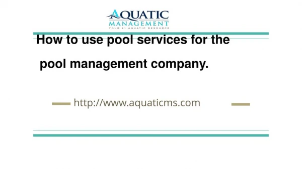 How to use pool services for the pool management company.