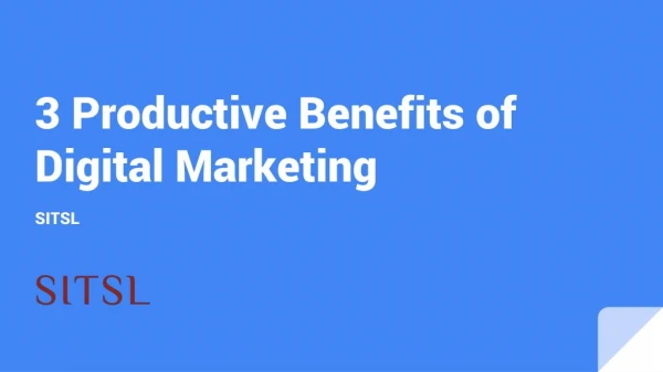 3 Productive Benefits of Digital Marketing