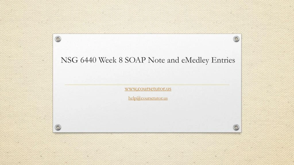 nsg 6440 week 8 soap note and emedley entries