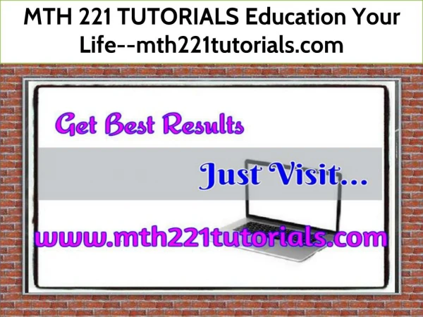 MTH 221 TUTORIALS Education Your Life--mth221tutorials.com