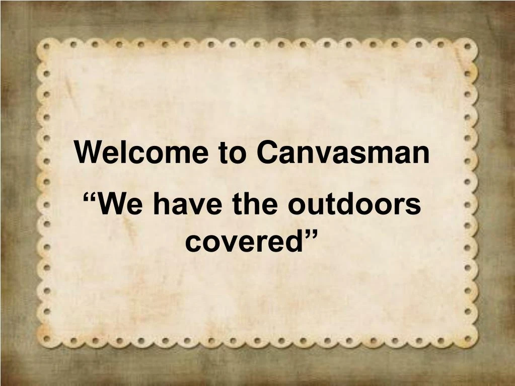 welcome to canvasman we have the outdoors covered