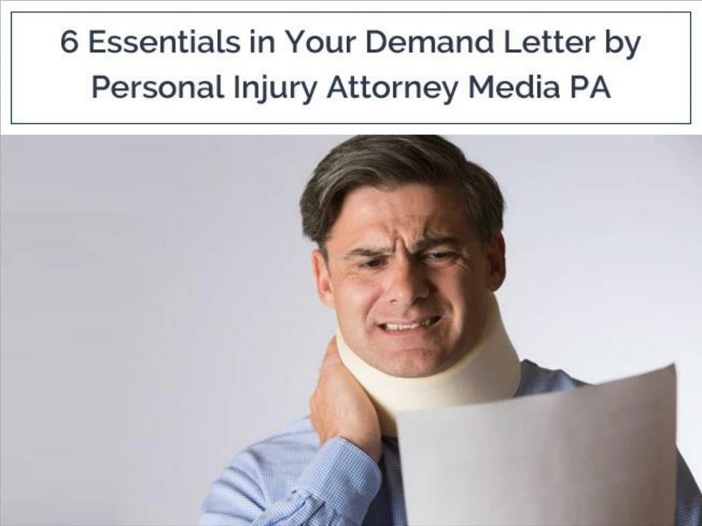 6 essentials in your demand letter by personal injury attorney media pa