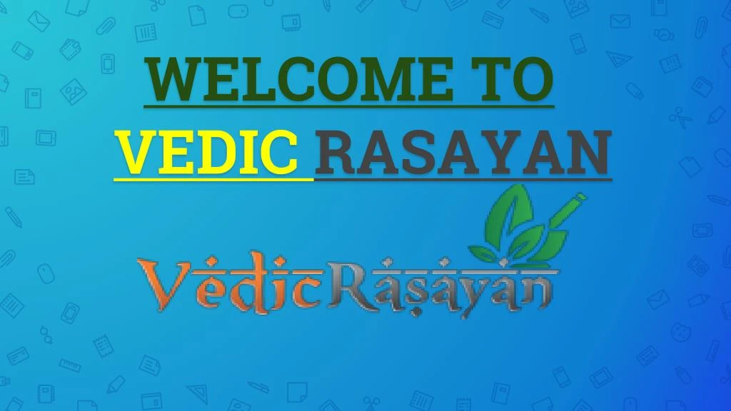 welcome to vedic rasayan