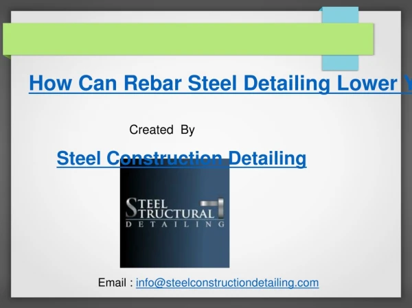 How Can Rebar Steel Detailing Lower Your Project Budget - Steel Construction Detailing Pvt. Ltd.ppt
