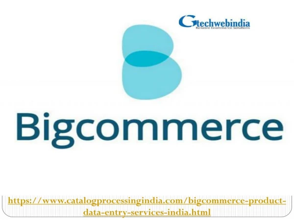 Bigcommerce Product listing services and Product Upload Services by â€“ Catalogprocessingindia.com
