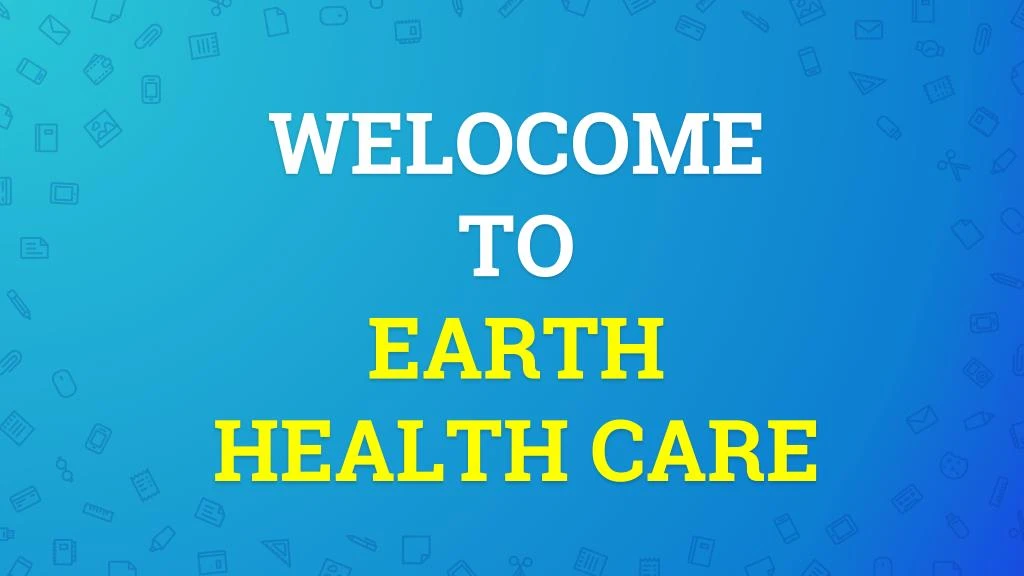 welocome to earth health care