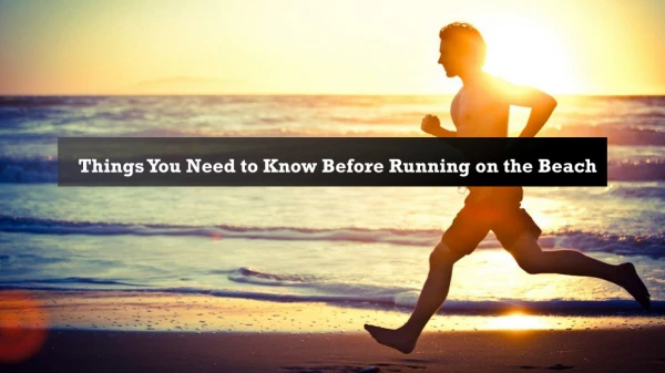 Things You Need to Know Before Running on the Beach