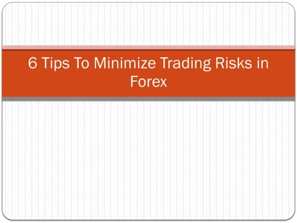 6 Tips to Minimize Trading Risks in Forex