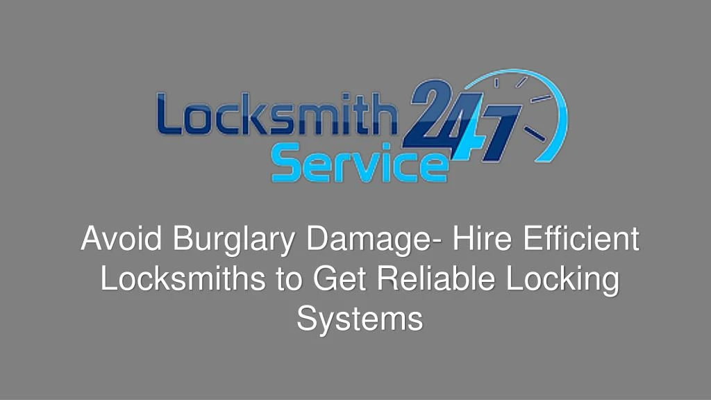 avoid burglary damage hire efficient locksmiths to get reliable locking systems