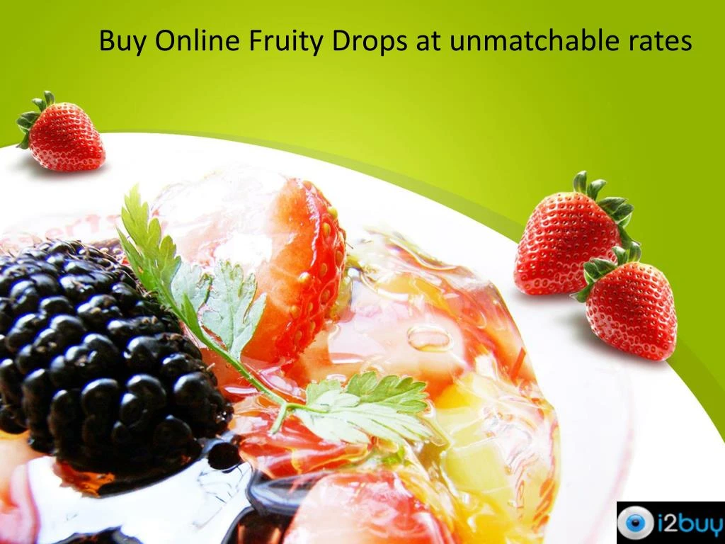 buy online fruity drops at unmatchable rates