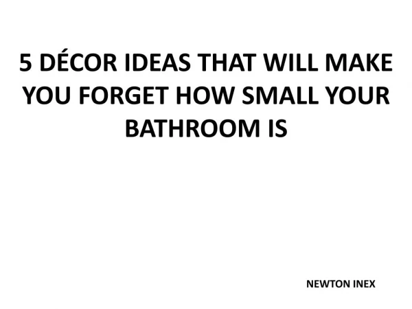 5 Décor Ideas that will make you forget how Small your Bathroom is