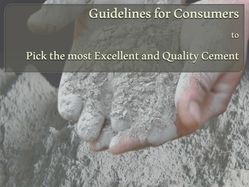 guidelines for consumers to pick the most excellent and quality cement