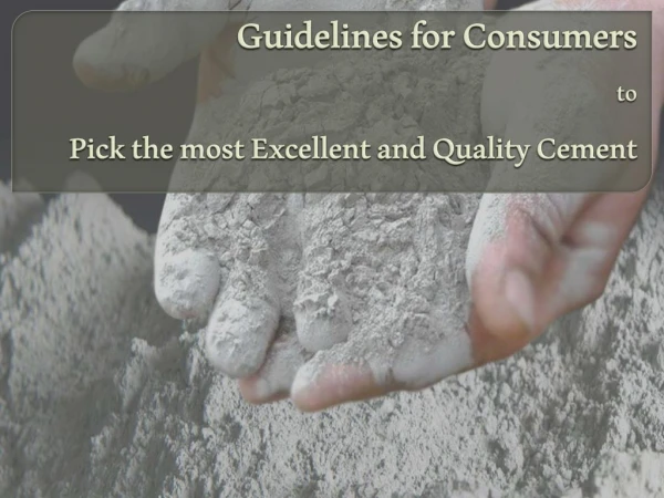 Guidelines for Consumers to Pick the most Excellent and Quality Cement