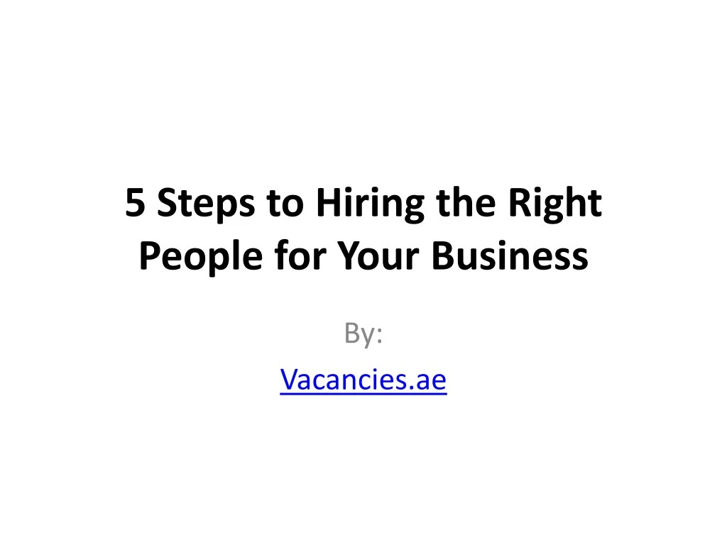 5 steps to hiring the right people for your