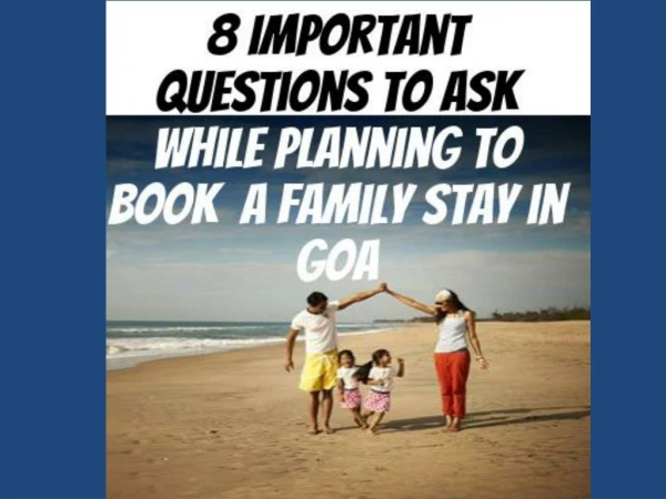 8 Important Questions to Ask While Planning to Book a Family Stay in Goa