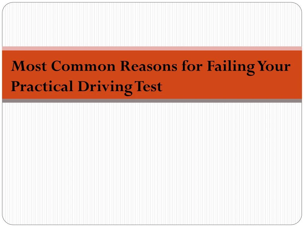 most common reasons for failing your practical