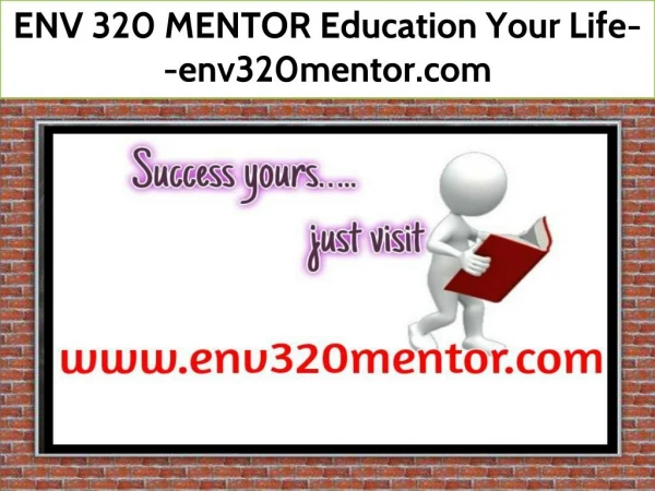 ENV 320 MENTOR Education Your Life--env320mentor.com