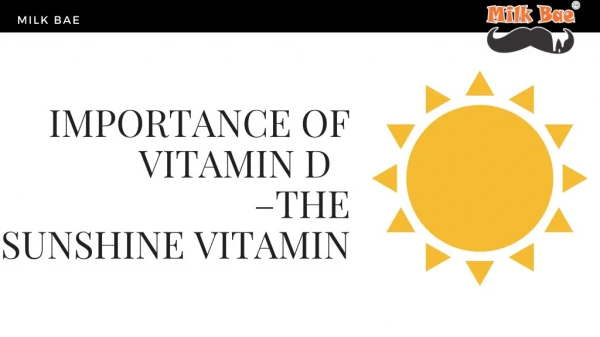 Importance of Vitamin D â€“ THE SUNSHINE VITAMIN