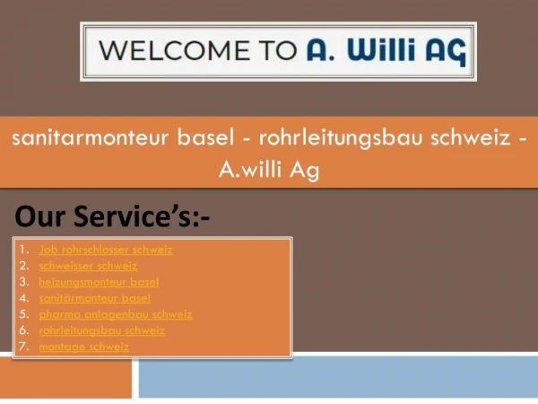 sanitarmonteur basel - rohrleitungsbau schweiz - A.willi Ag