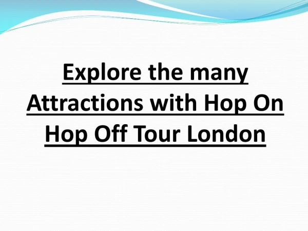 Explore the many Attractions with Hop On Hop Off Tour London