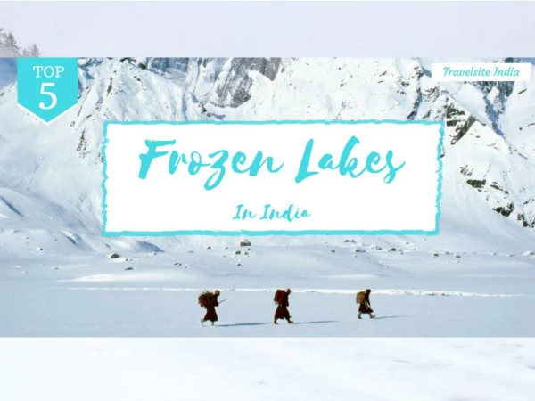 Do Not Get Freeze - 5 Frozen lakes In India