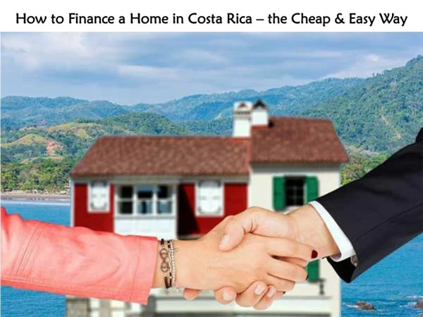 How to Finance a Home in Costa Rica – the Cheap & Easy Way!