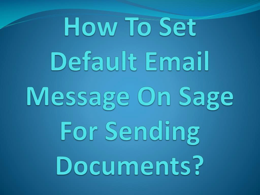 how to set default email message on sage for sending documents