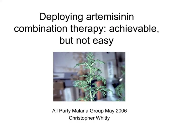 Deploying artemisinin combination therapy: achievable, but not easy