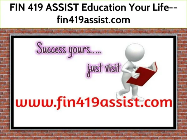 FIN 419 ASSIST Education Your Life--fin419assist.com