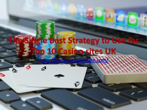 The Single Best Strategy to Use for Top 10 Casino sites UK