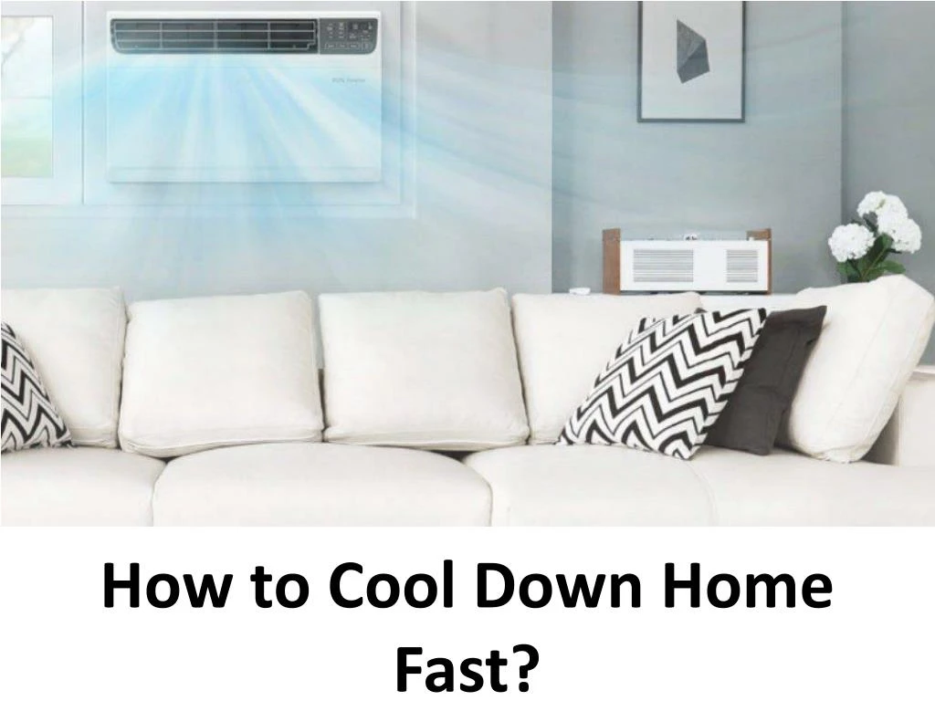 how to cool down home fast