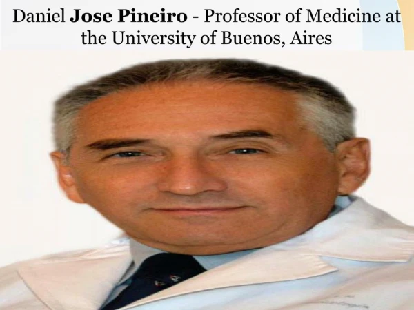 Daniel Jose Pineiro - Professor of Medicine at the University of Buenos, Aires