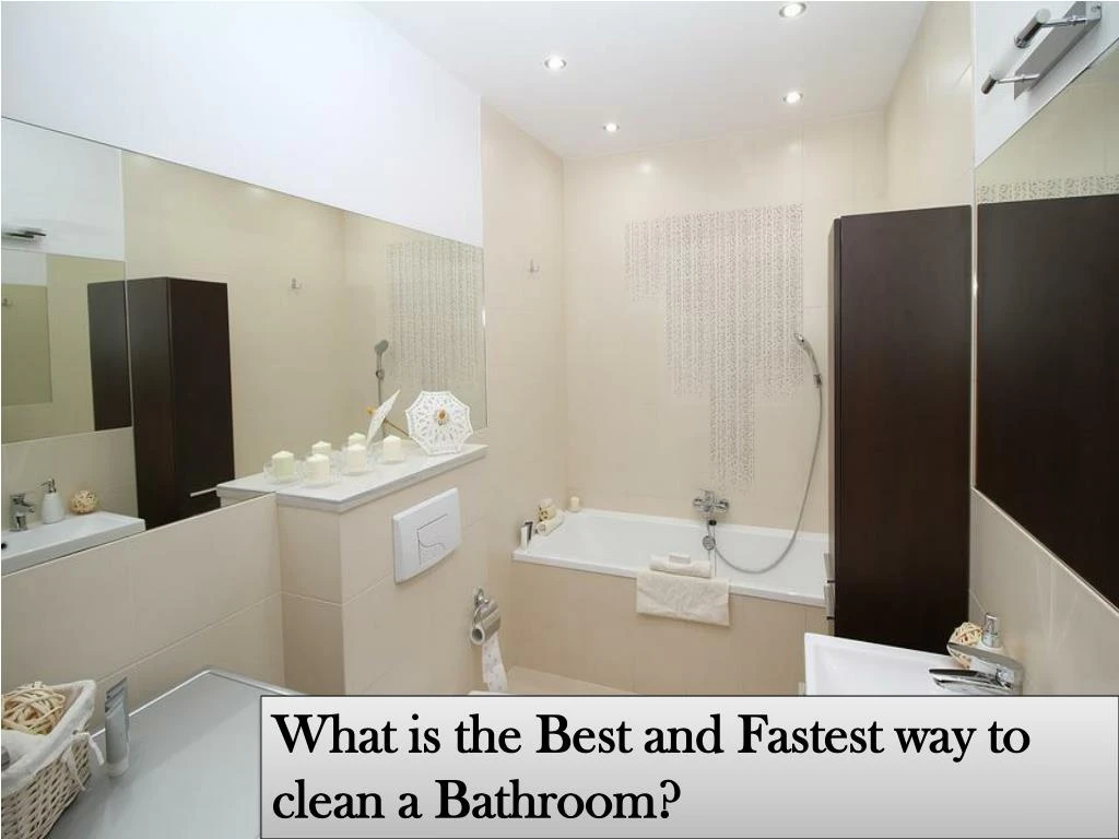 what is the best and fastest way to clean